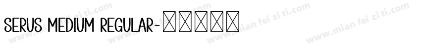 Serus Medium Regular字体转换